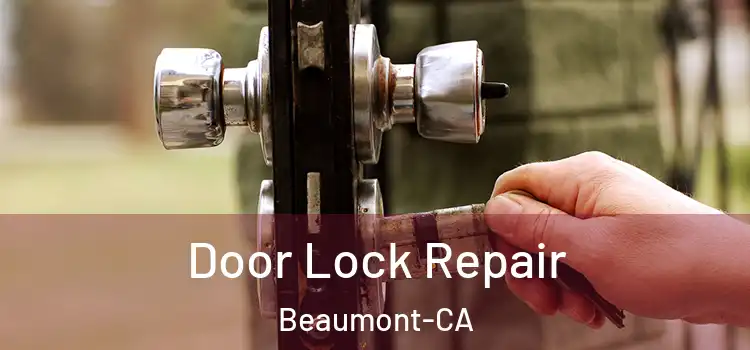  Door Lock Repair Beaumont-CA