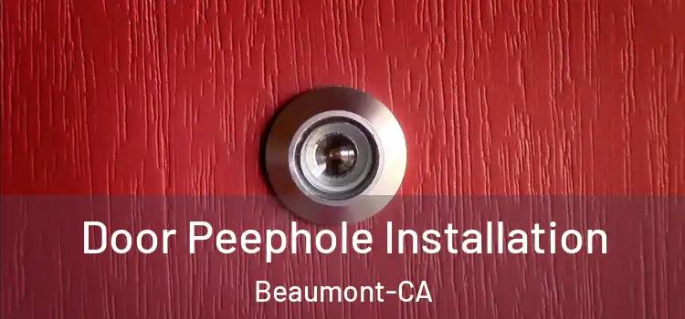  Door Peephole Installation Beaumont-CA