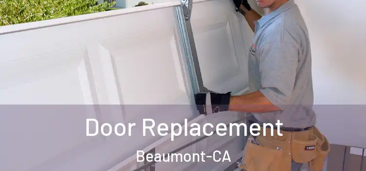  Door Replacement Beaumont-CA