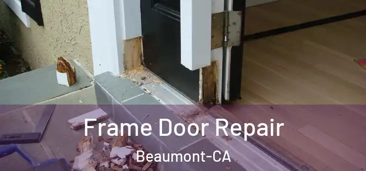 Frame Door Repair Beaumont-CA