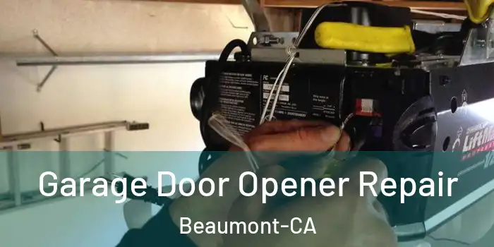  Garage Door Opener Repair Beaumont-CA