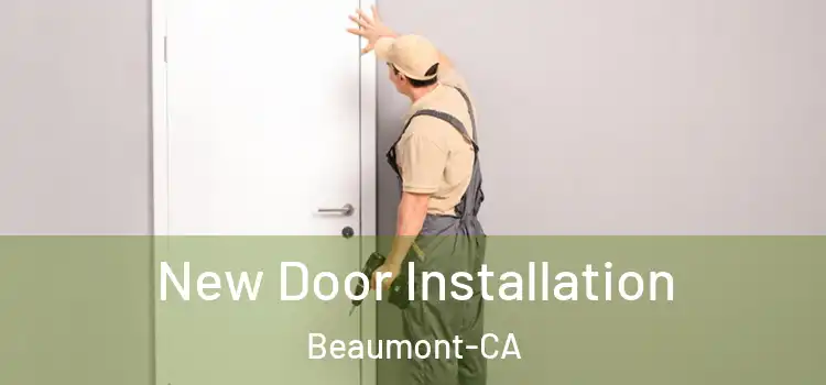 New Door Installation Beaumont-CA