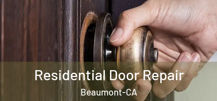  Residential Door Repair Beaumont-CA