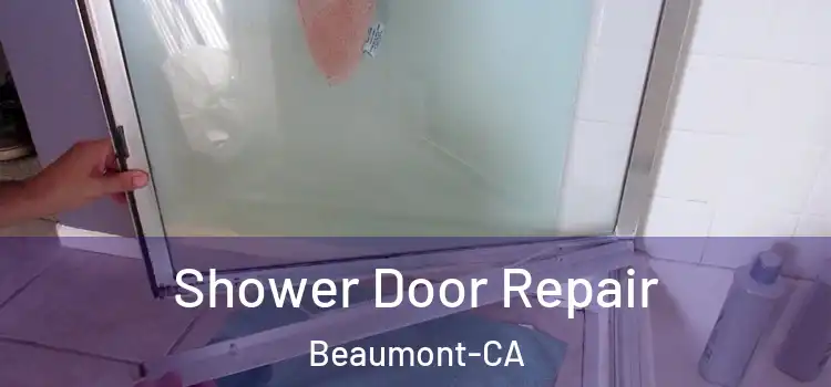  Shower Door Repair Beaumont-CA