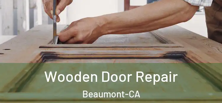  Wooden Door Repair Beaumont-CA